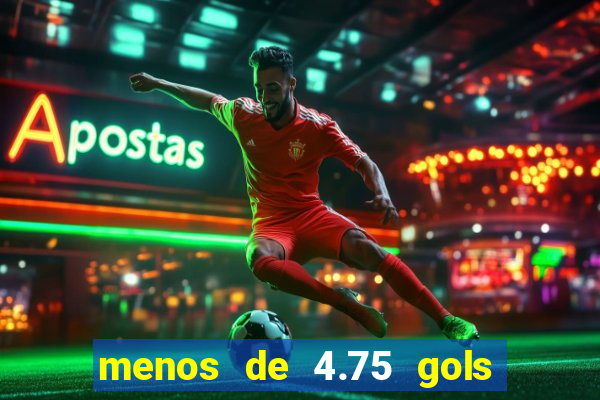 menos de 4.75 gols o que significa