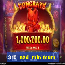 $10 nzd minimum deposit casino