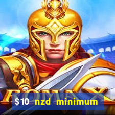 $10 nzd minimum deposit casino