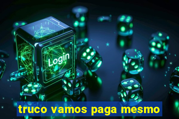 truco vamos paga mesmo