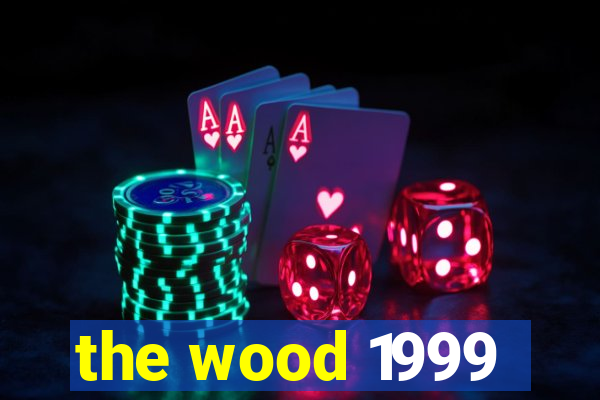 the wood 1999