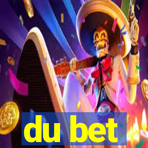 du bet