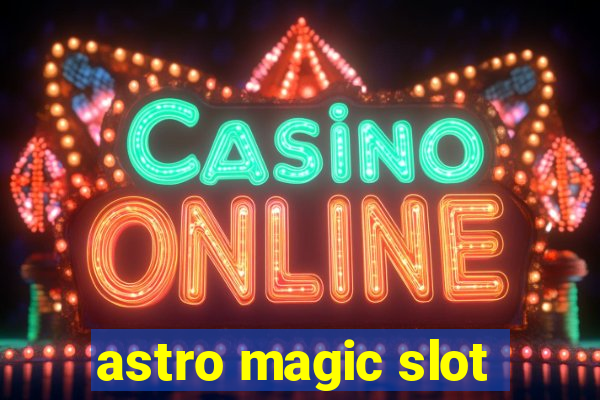 astro magic slot