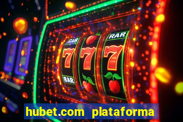 hubet.com plataforma de jogos