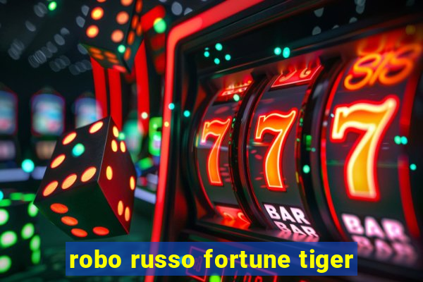 robo russo fortune tiger