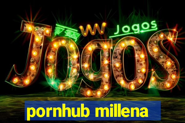 pornhub millena