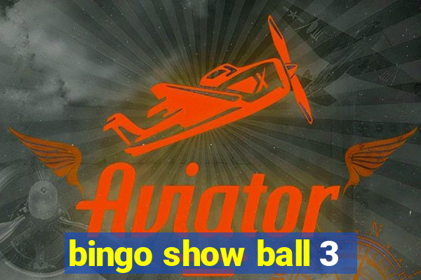 bingo show ball 3