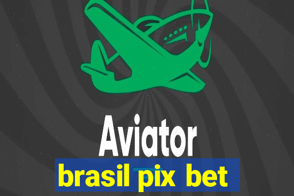 brasil pix bet