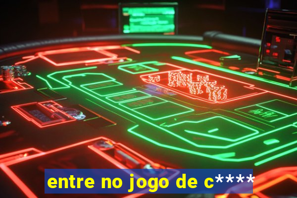 entre no jogo de c****