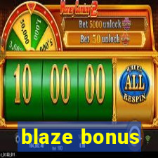 blaze bonus