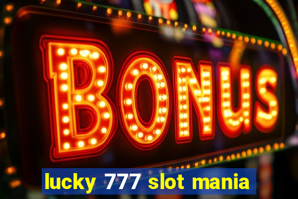 lucky 777 slot mania