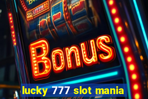 lucky 777 slot mania