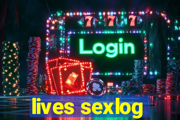 lives sexlog