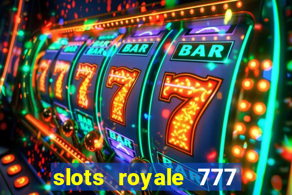 slots royale 777 vegas casino