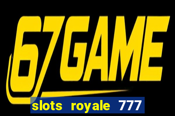 slots royale 777 vegas casino