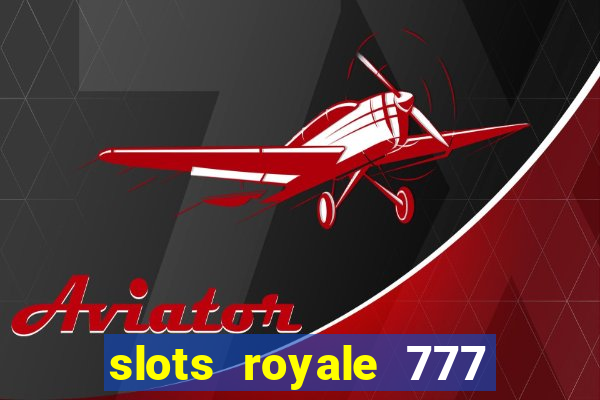 slots royale 777 vegas casino