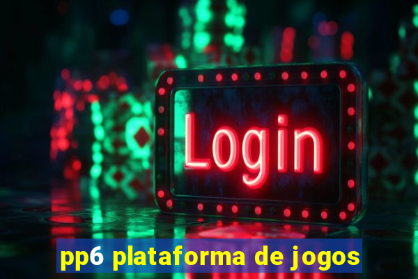 pp6 plataforma de jogos