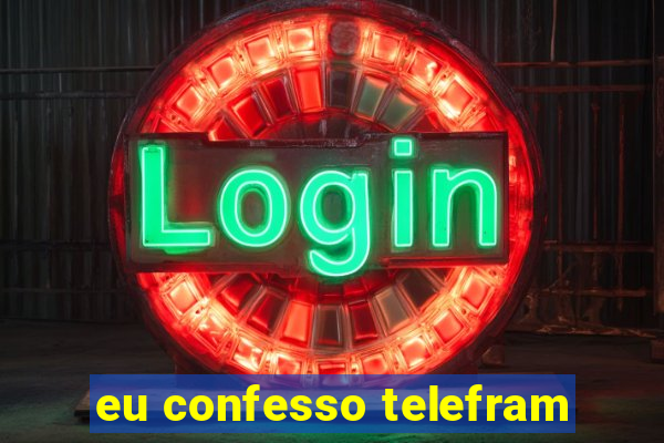 eu confesso telefram