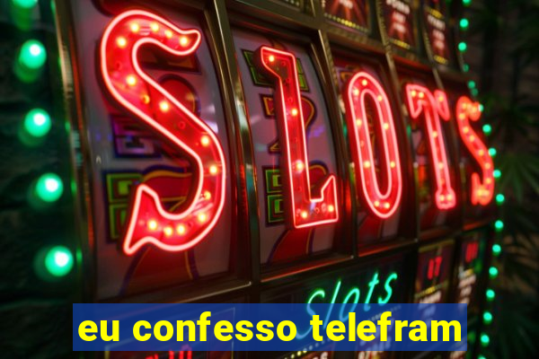 eu confesso telefram