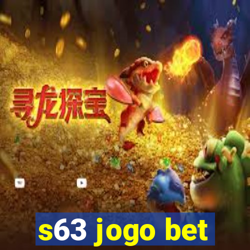 s63 jogo bet