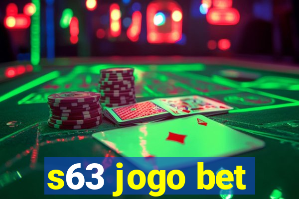 s63 jogo bet