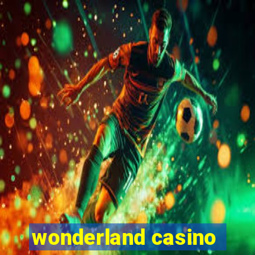 wonderland casino