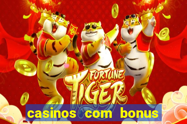 casinos com bonus sem deposito 2024