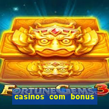 casinos com bonus sem deposito 2024