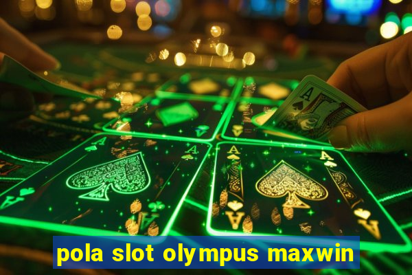 pola slot olympus maxwin