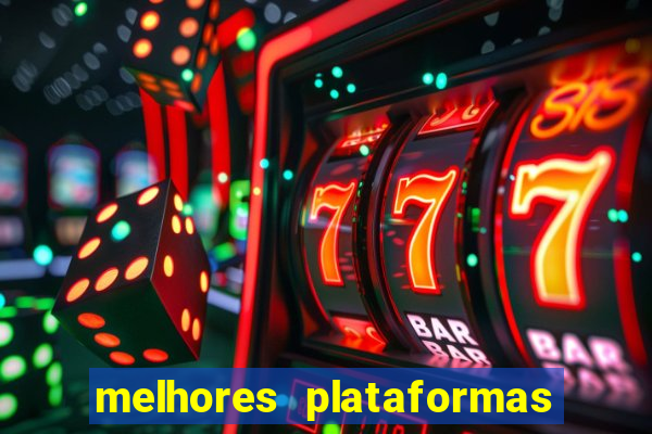 melhores plataformas do fortune tiger