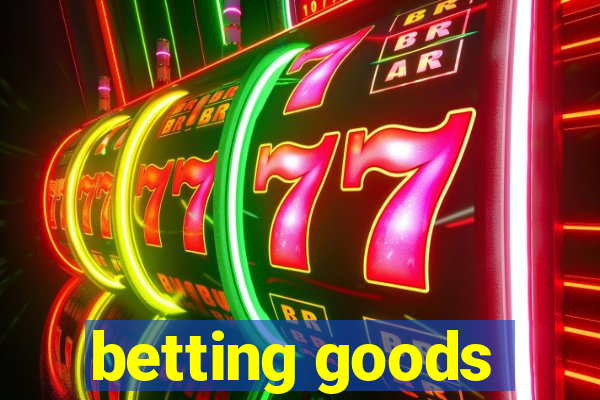 betting goods