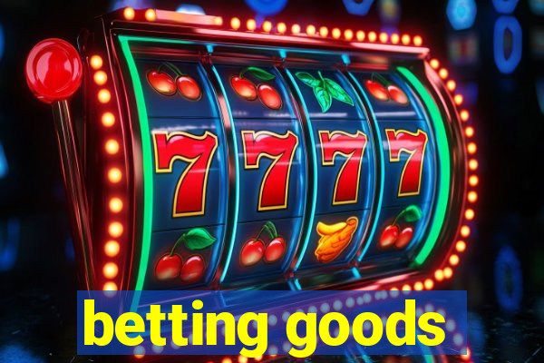 betting goods