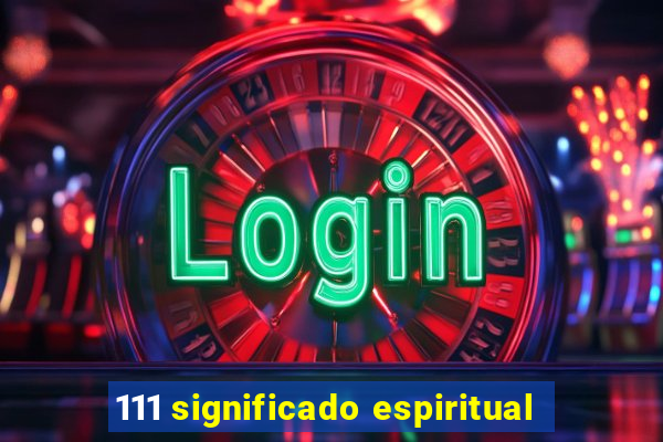 111 significado espiritual