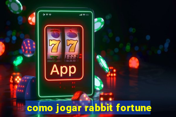 como jogar rabbit fortune