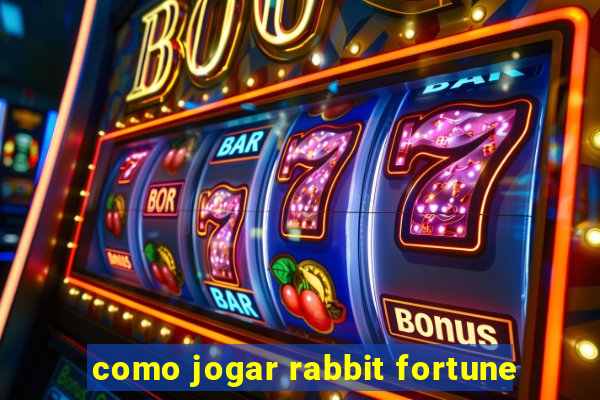 como jogar rabbit fortune