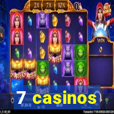 7 casinos