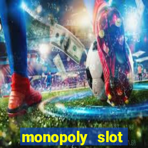 monopoly slot machine games