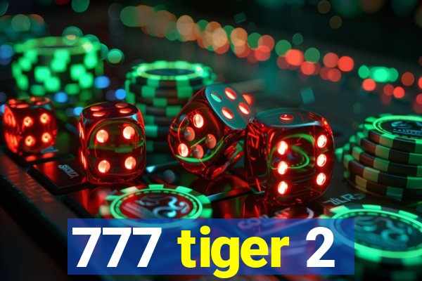 777 tiger 2