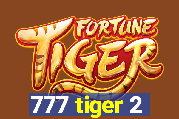 777 tiger 2