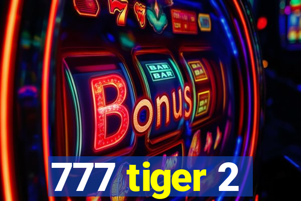 777 tiger 2