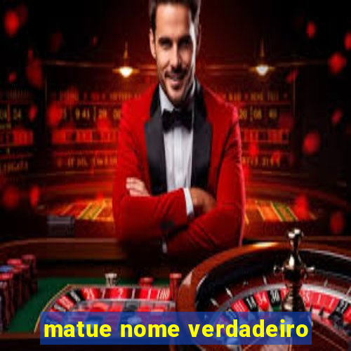 matue nome verdadeiro