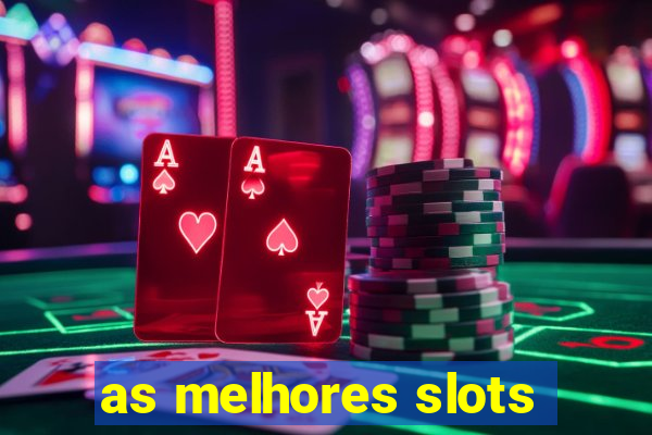 as melhores slots