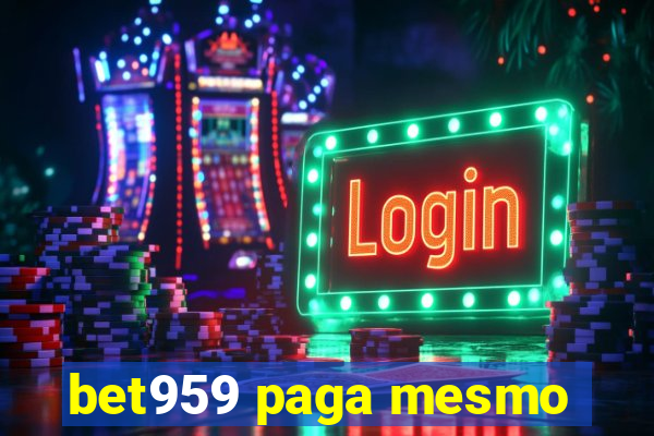 bet959 paga mesmo