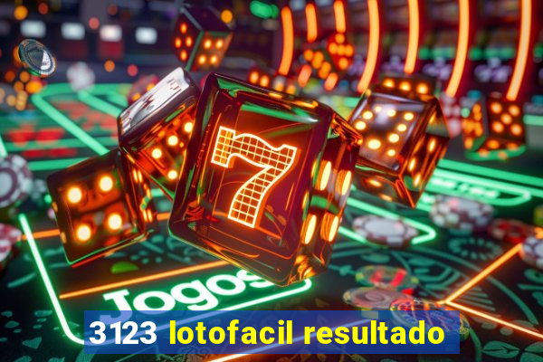 3123 lotofacil resultado