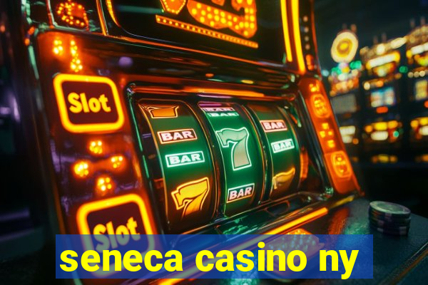 seneca casino ny