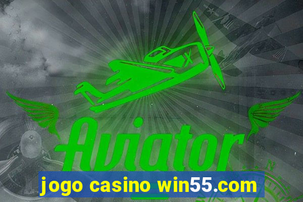 jogo casino win55.com