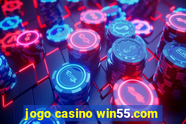 jogo casino win55.com