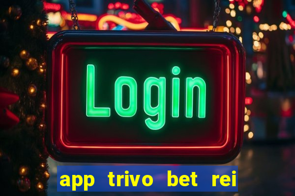 app trivo bet rei do bicho