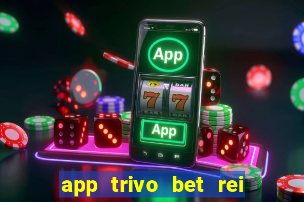 app trivo bet rei do bicho