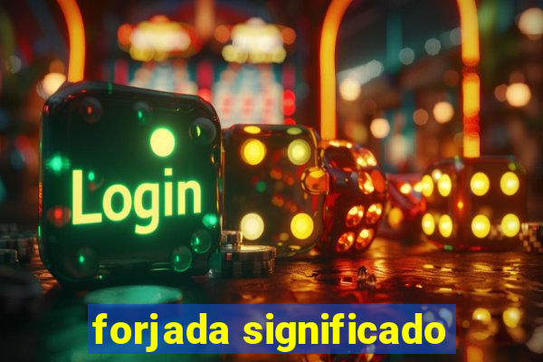 forjada significado